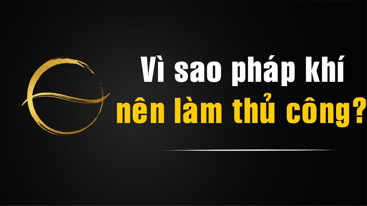 Vì sao pháp khí Phật giáo nên được chế tác thủ công?