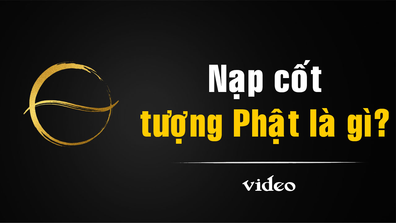 [video]Vì sao một số tượng Phật phải nạp cốt trước khi an vị?