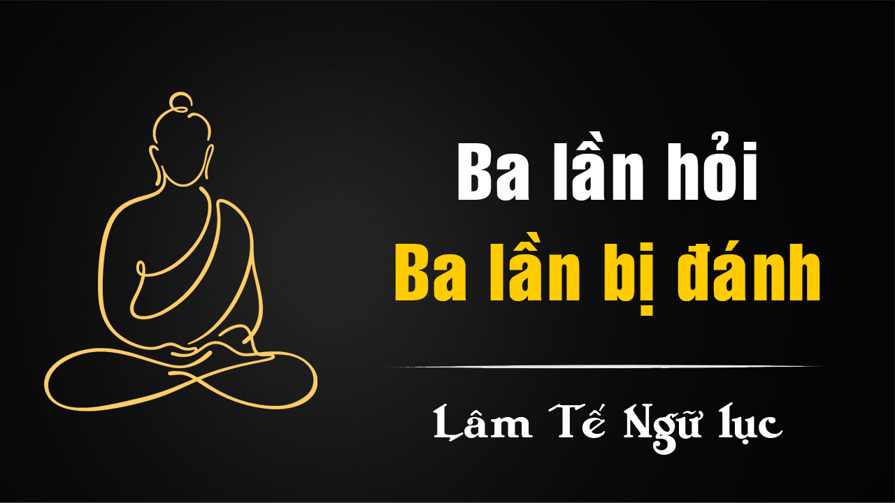 Lâm Tế đại ngộ sau ba lần bị đánh