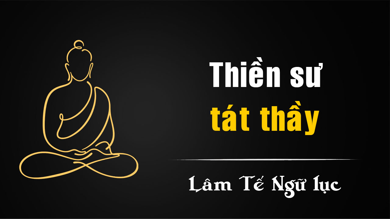 Những lời dạy dữ dội của Thiền sư Lâm Tế