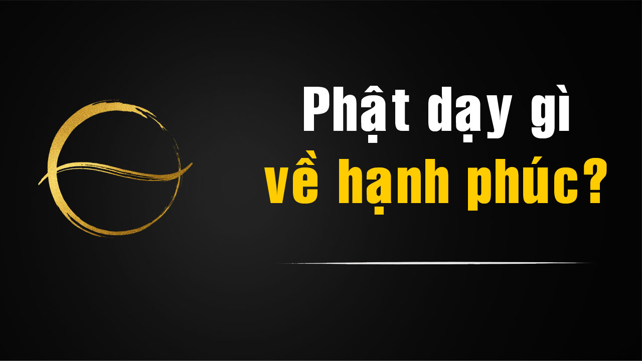 Phật giáo dạy gì về hạnh phúc trong đời sống? Góc nhìn Thiền tông