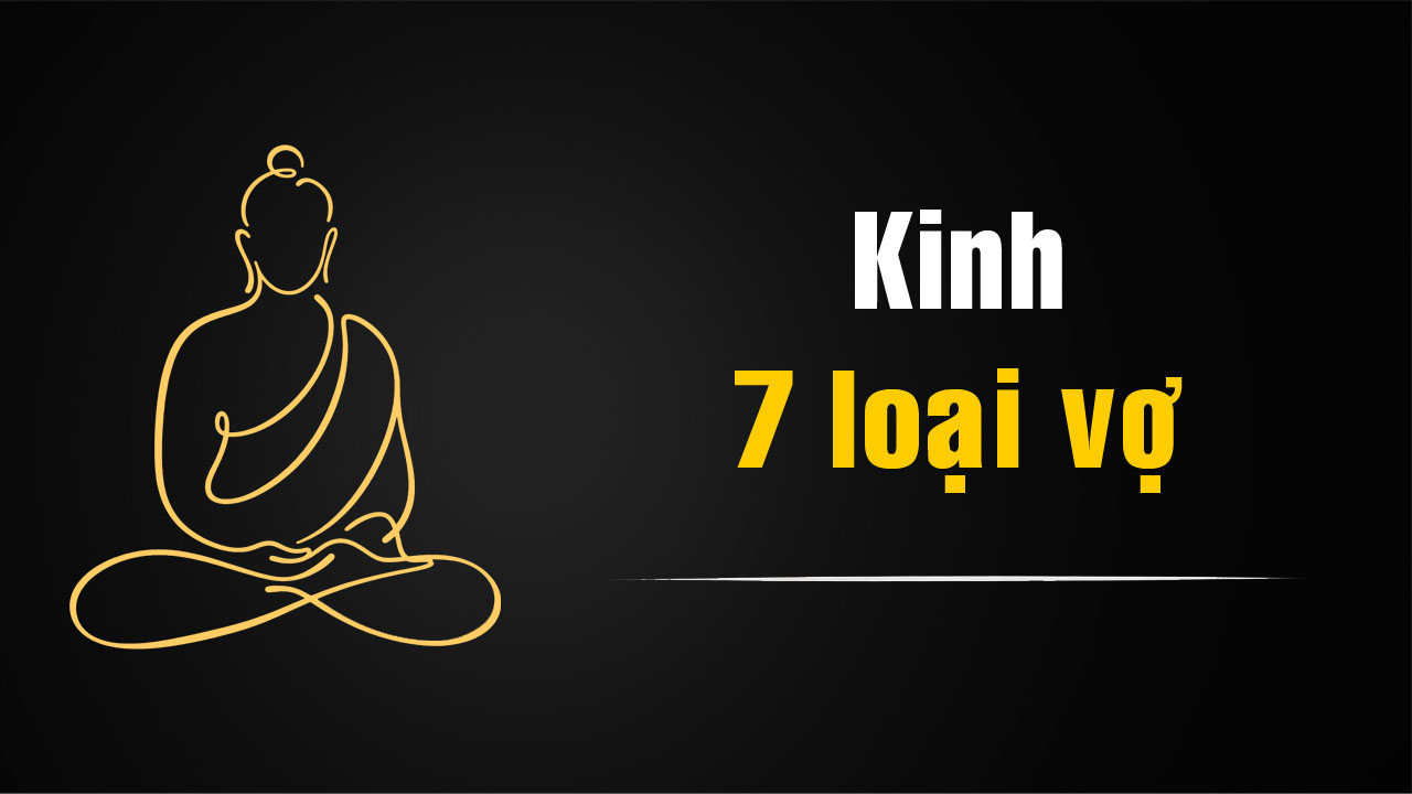 Kinh Bảy Loại Vợ – Lời Dạy Sâu Sắc Của Đức Phật Về Hạnh Phúc Gia Đình