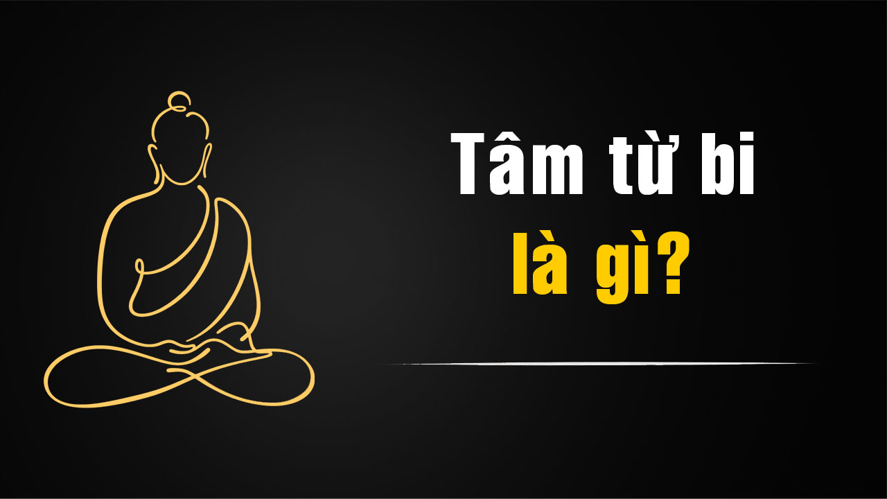 Từ bi là gì? Ý nghĩa của lòng từ bi trong Phật giáo