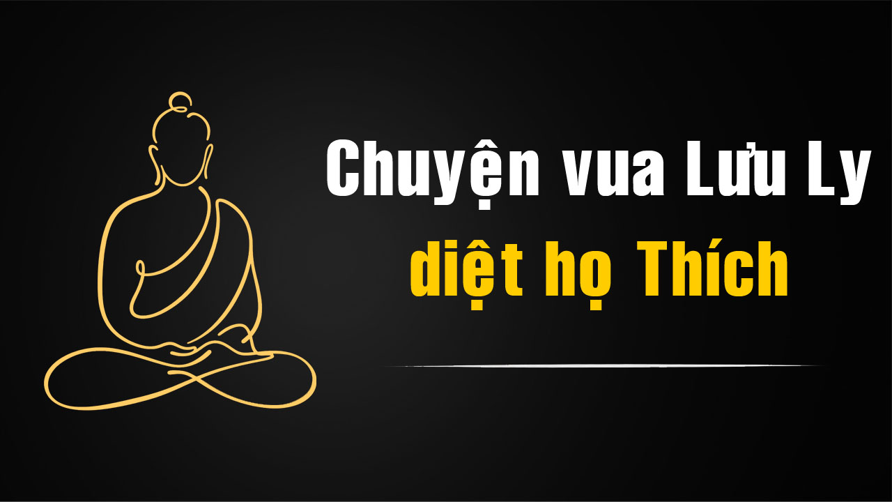 Chuyện Vua Lưu Ly Diệt Dòng Họ Thích – Bài Học Nhân Quả Trong Phật Giáo