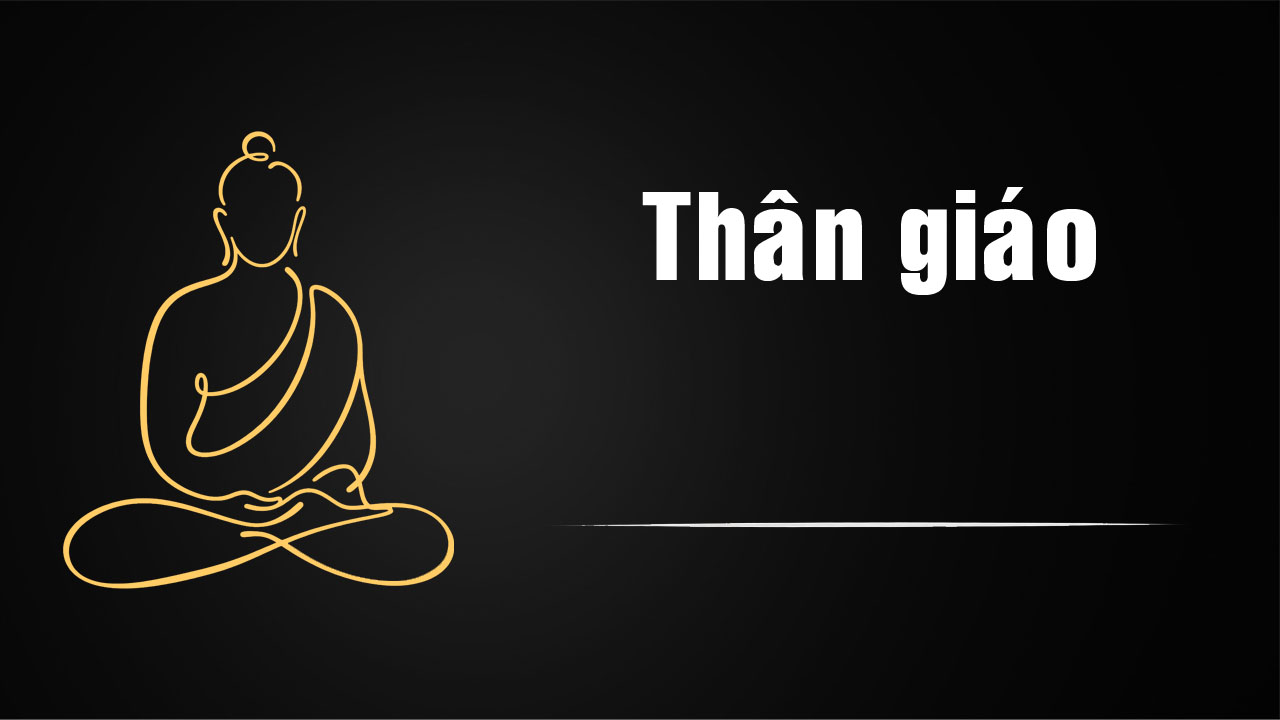 Thân giáo – Câu chuyện Phật giáo về sức mạnh của hành động