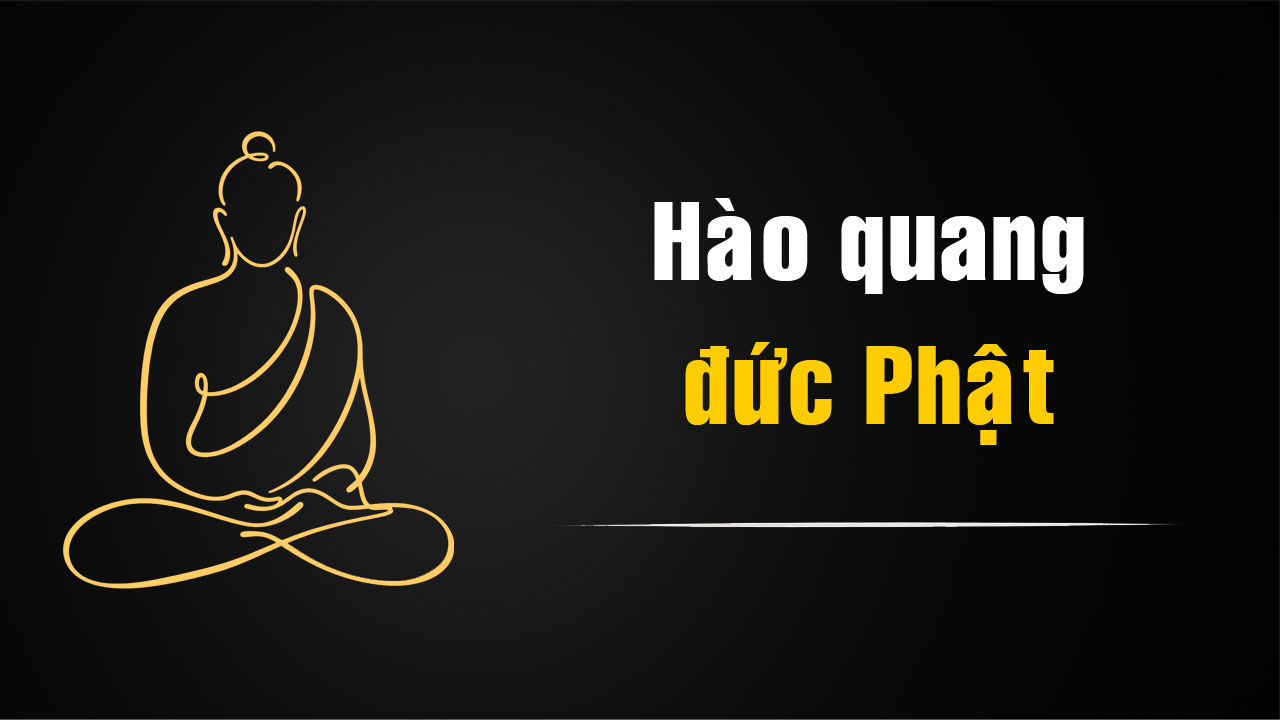 Hào Quang Đức Phật – Câu Chuyện Phật Giáo Về Sức Mạnh Của Niềm Tin