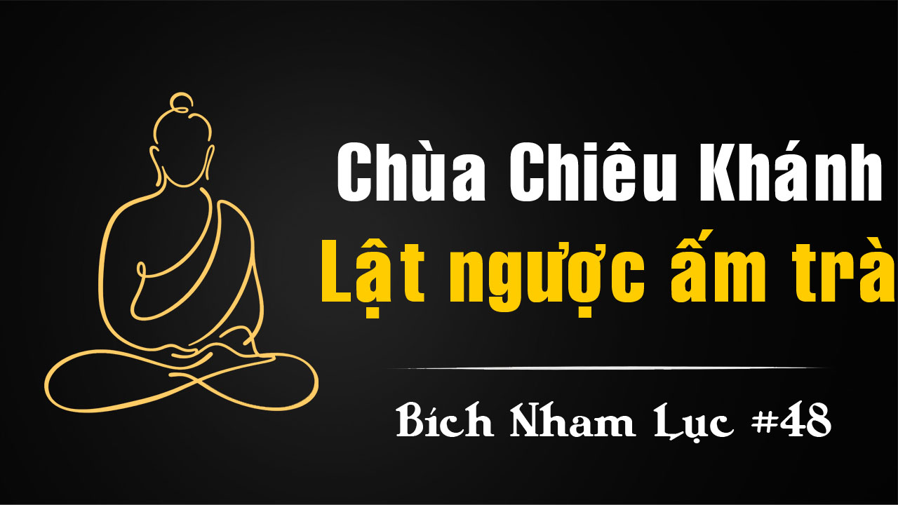 Bích Nham Lục Tắc 48: Lật Ngược Ấm Trà