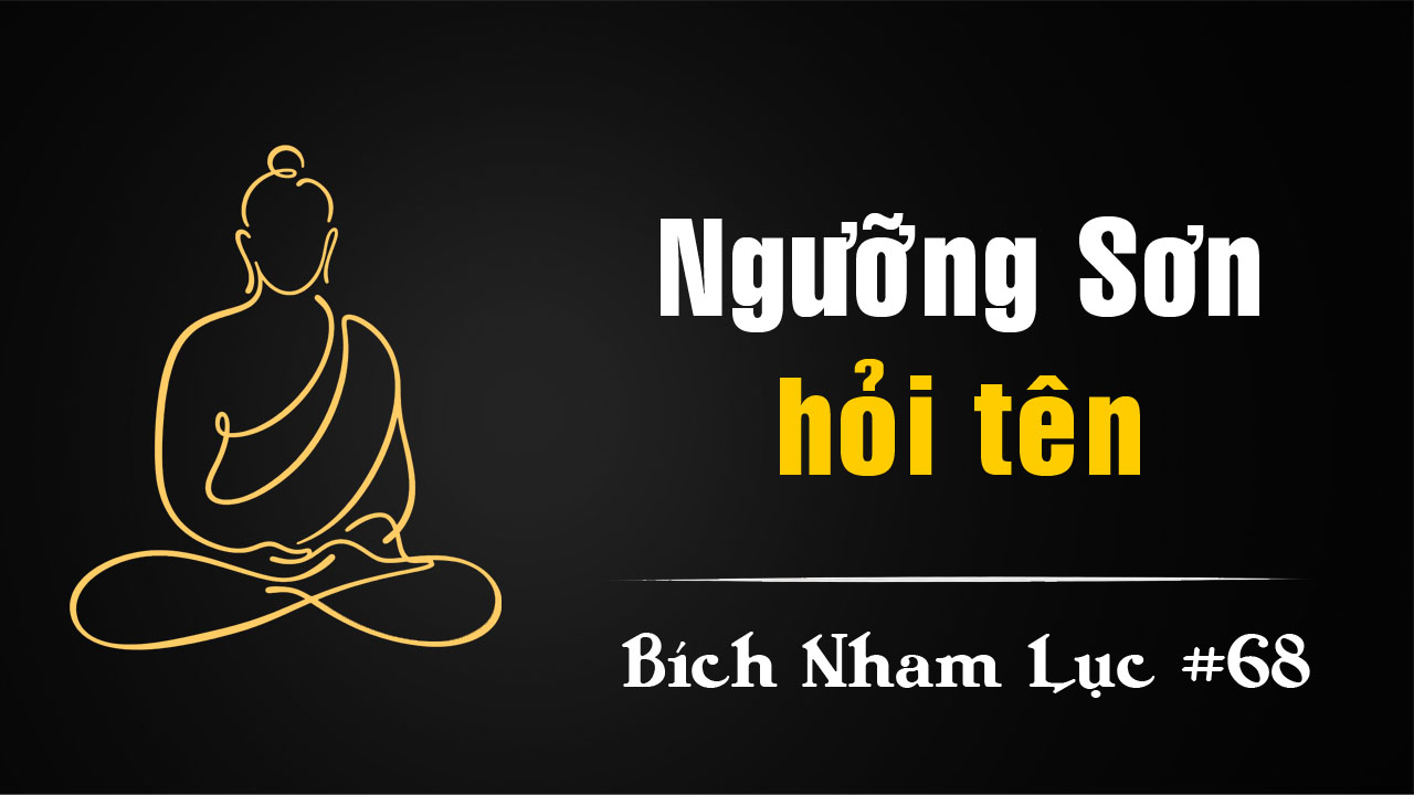 Bích Nham Lục Tắc 68: Ngưỡng Sơn Hỏi Tên Tam Thánh