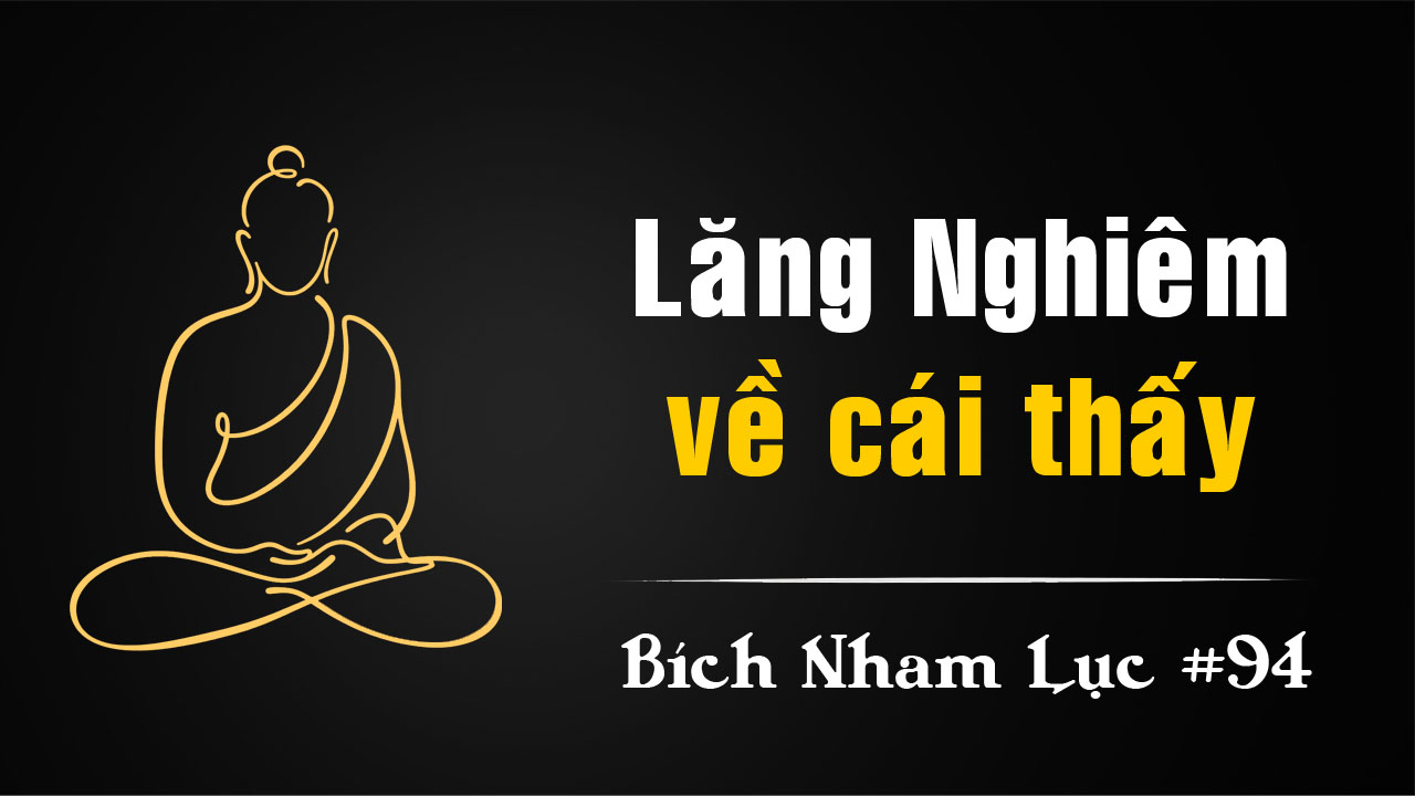 Bích Nham Lục Tắc 94 – Lăng Nghiêm nói về cái thấy