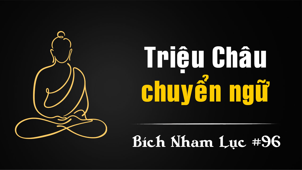 Bích Nham Lục Tắc 96 – Ba chuyển ngữ Triệu Châu