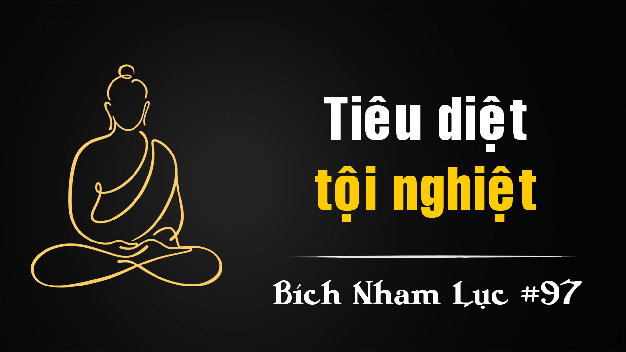 Bích Nham Lục Tắc 97 – Tội nghiệt tiêu diệt