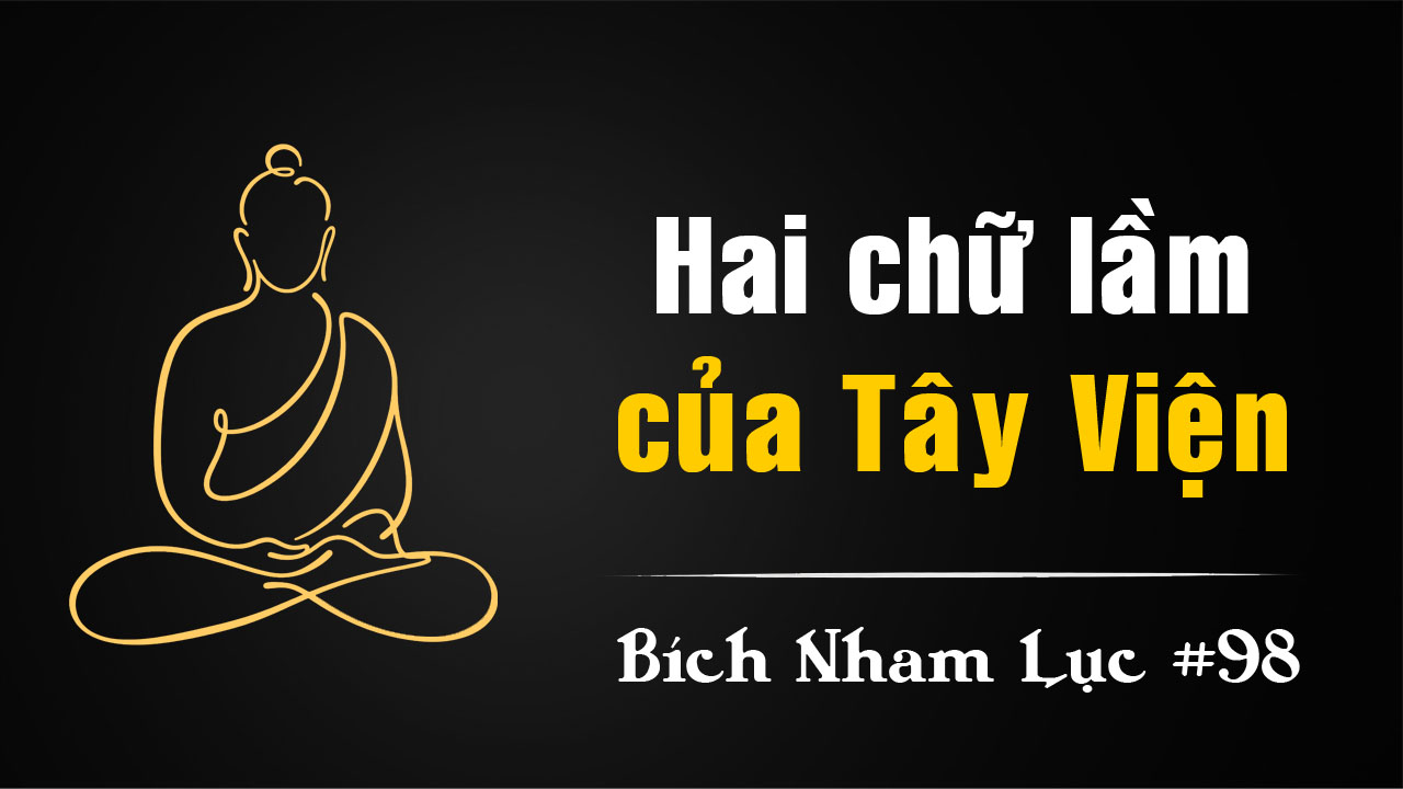 Bích Nham Lục Tắc 98 – Hai chữ “Lầm” của Tây Viện