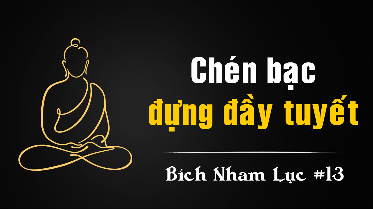 Bích Nham Lục Tắc 13 – Chén bạc đựng đầy tuyết