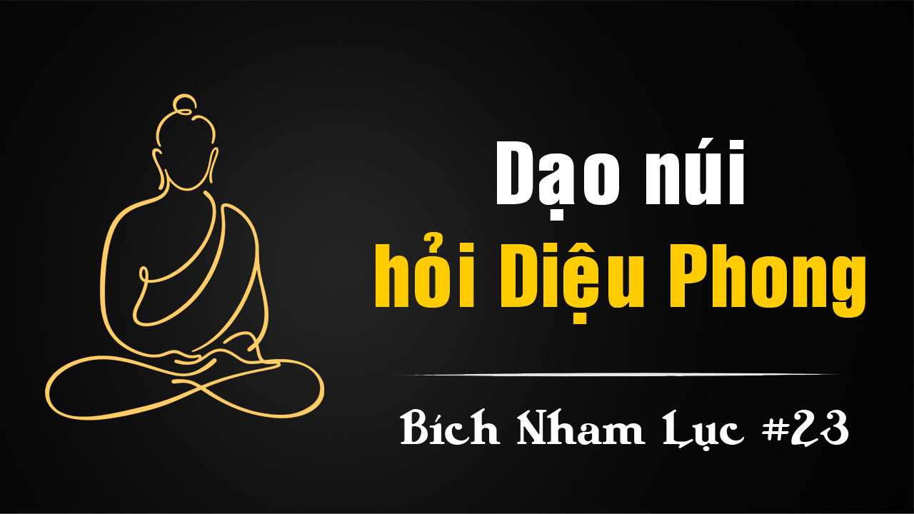 Bích Nham Lục Tắc 23: Dạo núi thấy Diệu Phong