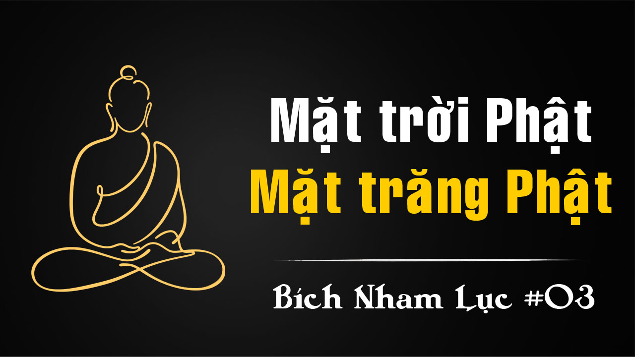 Bích Nham Lục Tắc 3 – Mã Tổ nói “Mặt trời Phật, mặt trăng Phật”