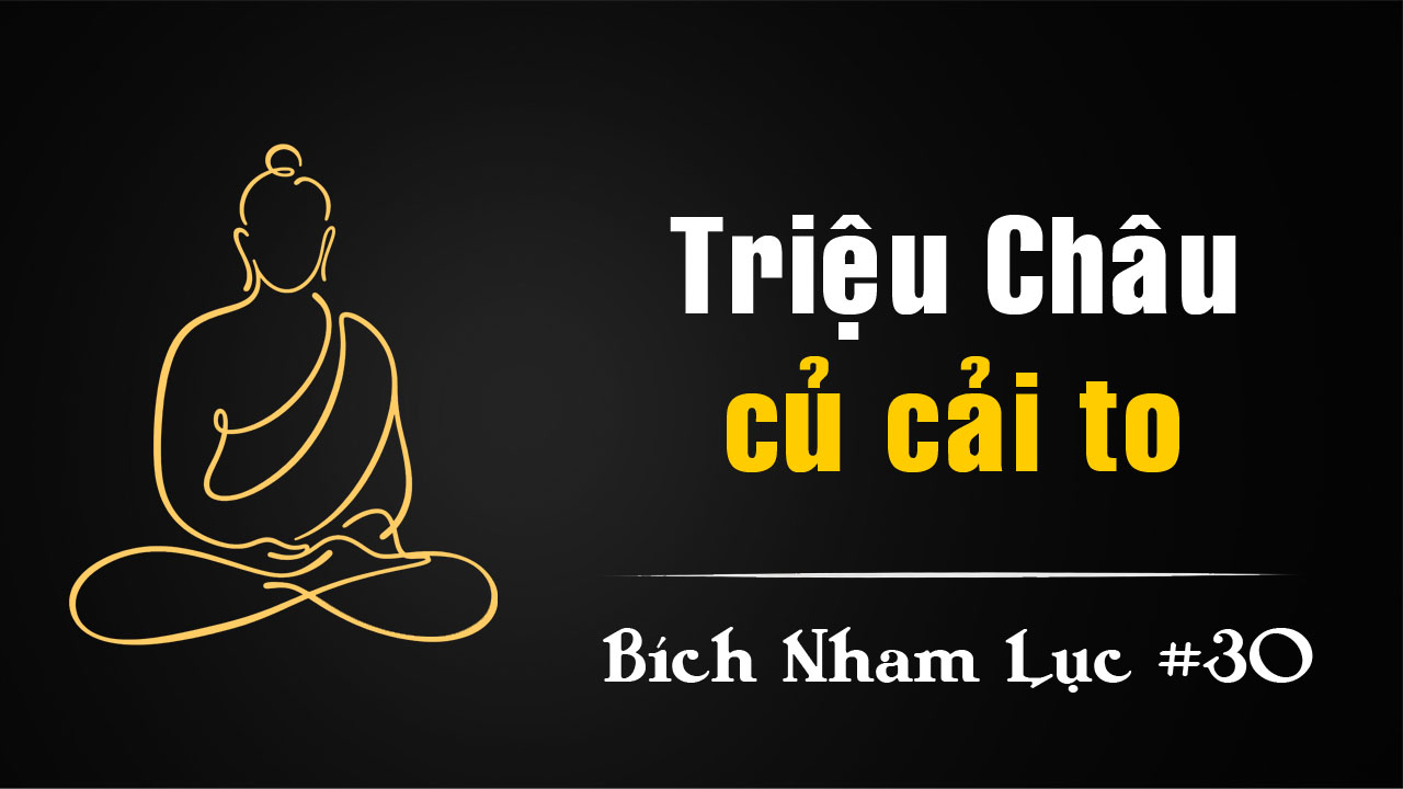 Bích Nham Lục Tắc 30: Triệu Châu và “củ cải Trấn Châu”