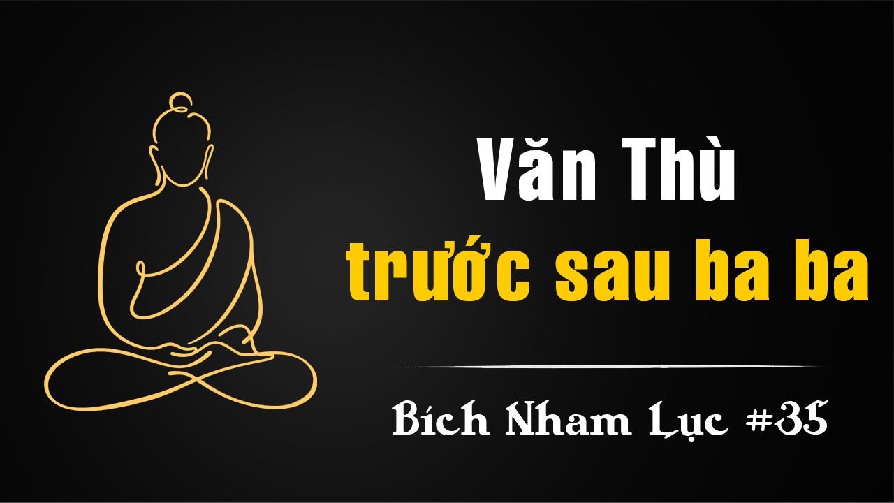 Bích Nham Lục Tắc 35 – Văn-thù Trước ba ba sau ba ba