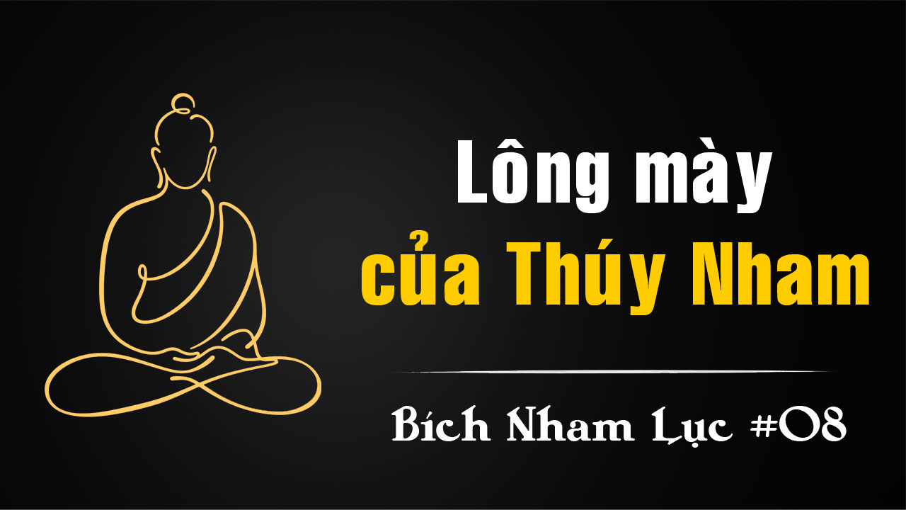 Bích Nham Lục Tắc 8 – Lông mày Thúy Nham còn chăng