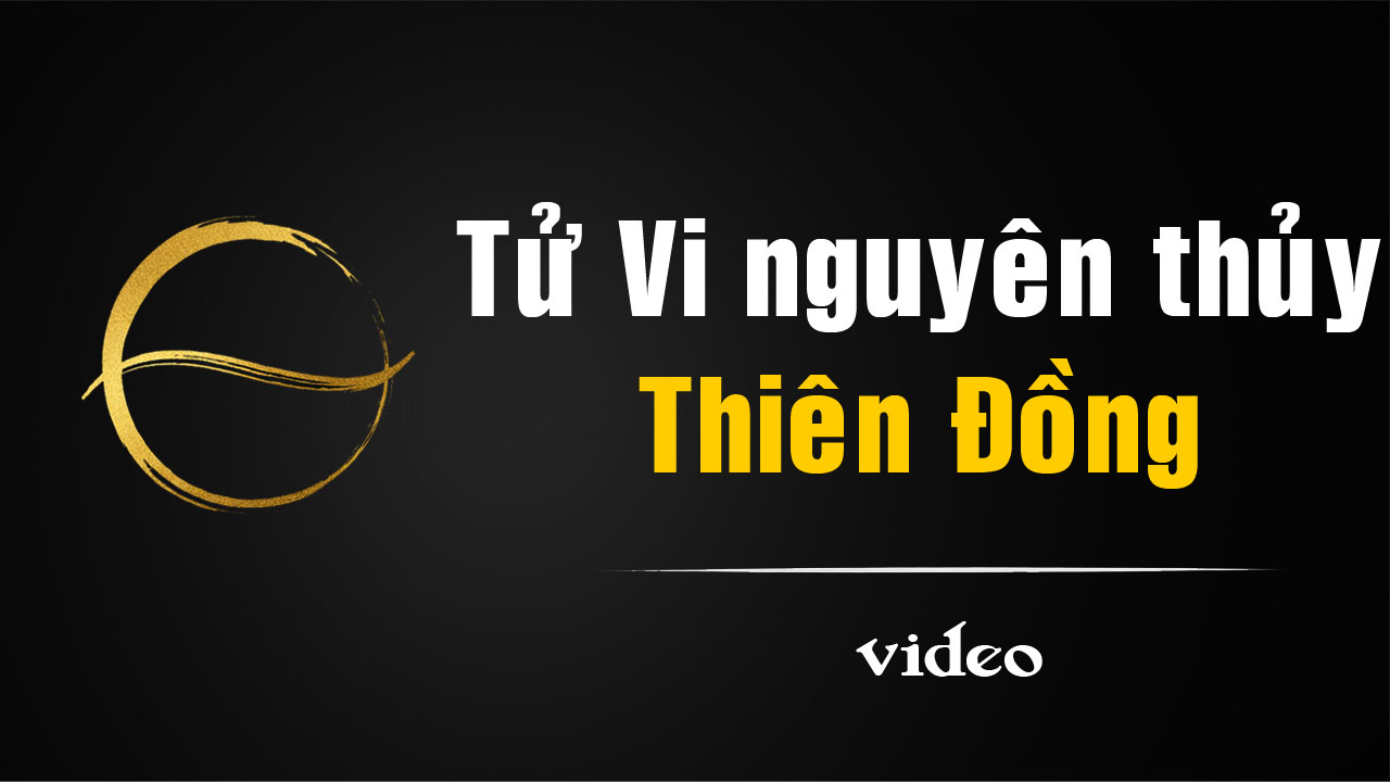 [video] Tử Vi nguyên thủy – 5 lớp đọc Thiên Đồng