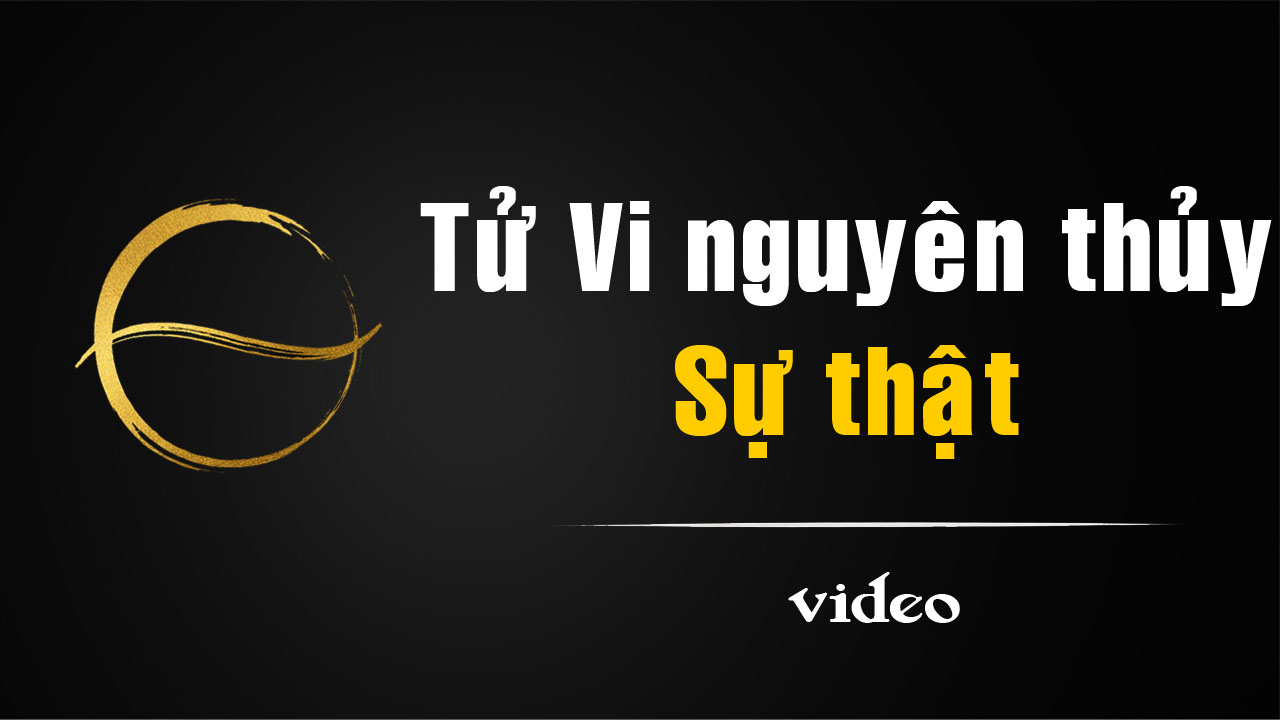[video] Tử Vi nguyên thủy – Hiểu đúng sự thật