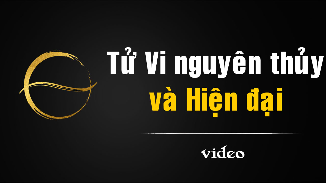 [video] Tử Vi nguyên thủy – Hiểu đúng sự thật